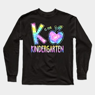 K Is For Kergarten Teacher Tie Dye Back to School Long Sleeve T-Shirt